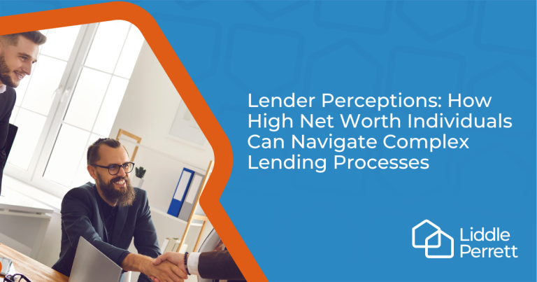 Lender Perceptions: How High Net Worth Individuals Can Navigate Complex Lending Processes
