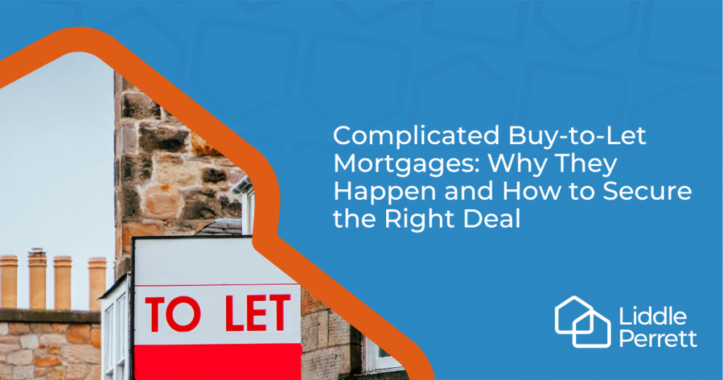 Complicated Buy-to-Let Mortgages: Why They Happen and How to Secure the Right Deal